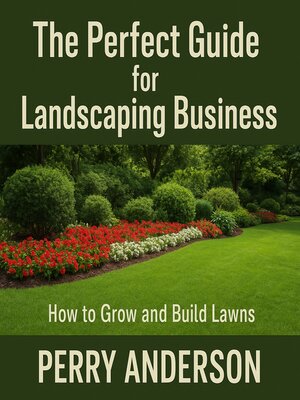 cover image of The Perfect Guide for Landscaping Business